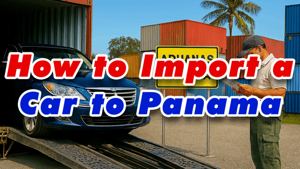 How to Import a Car to Panama